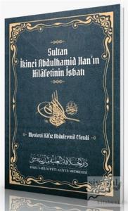 Sultan İkinci Abdulhamid Han'ın Hilafetinin İsbatı Sultan İkinci Abdulhamid Han'ın Hilafetinin İsbatı