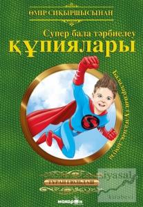 Süper Çocuk Yetiştirmenin Sırları (Kazakça) Süper Çocuk Yetiştirmenin Sırları (Kazakça)