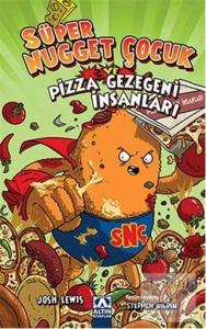 Süper Nugget Çocuk ve  Pizza Gezegeni İnsanları (Ciltli)