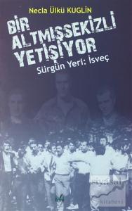 Sürgün Yeri: İsveç - Bir  Altmışsekizli Yetişiyor