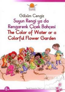 Suyun Rengi ya da Rengarenk Çiçek Bahçesi - The Color of Water or a Colorful Flower Garden