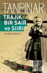 Tanpınar: Trajik Bir Şair ve Şiiri