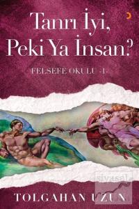 Tanrı İyi, Peki Ya İnsan? - Felsefe Okulu 1
