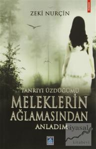 Tanrıyı Üzdüğümü Meleklerin Ağlamasından Anladım