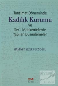 Tanzimat Döneminde Kadılık Kurumu ve Şer'i Mahkemelerde Yapılan Düzenlemeler
