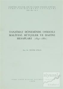 Tanzimat Döneminde Osmanlı Maliyesi: Bütçeler ve Hazine Hesapları (1841-1861)