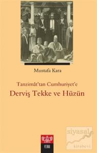 Tanzimat'tan Cumhuriyet'e Derviş Tekke ve Hüzün
