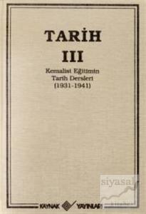 Tarih 3 Kemalist Eğitimin Tarih Dersleri 1931-1941 (Ciltli)