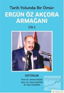 Tarih Yolunda Bir Ömür Ergün Öz Akçora Armağanı Cilt 1