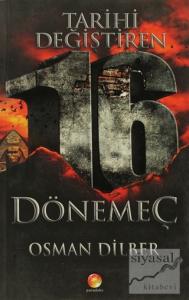 Tarihi Değiştiren 16 Dönemeç Tarihi Değiştiren 16 Dönemeç