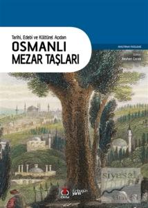 Tarihi Edebi ve Kültürel Açıdan Osmanlı Mezar Taşları