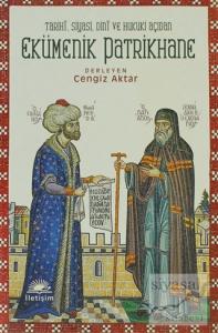 Tarihi, Siyasi, Dini ve Hukuki Açıdan Ekümenik Patrikhane