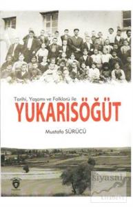 Tarihi, Yaşamı ve Folklorü İle Yukarısöğüt