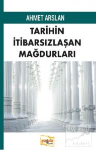 Tarihin İtibarsızlaşan Mağdurları