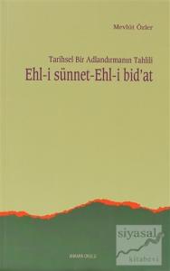 Tarihsel Bir Adlandırmanın Tahlili Ehl-i Sünnet Ehl-i Bid'at