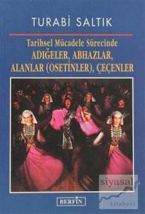 Tarihsel Mücadele Sürecinde Adığeler, Abhazlar, Alanlar (Osetinler), Çeçenler Tarihsel Mücadele Sürecinde Adığeler, Abhazlar, Alanlar (Osetinler), Çeçenler
