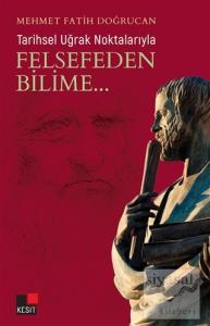 Tarihsel Uğrak Noktalarıyla Felsefeden Bilime...