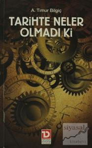 Tarihte Neler Olmadı Ki