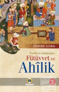 Tarihten Günümüze Fütüvvet ve Ahilik