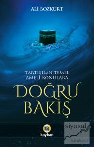 Tartışılan Temel Ameli Konulara Doğru Bakış