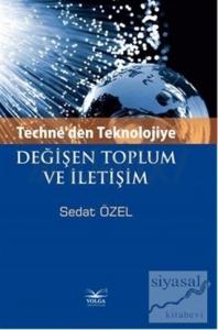 Techne'den Teknolojiye Değişen Toplum ve İletişim