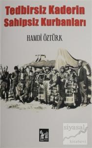 Tedbirsiz Kaderin Sahipsiz Kurbanları