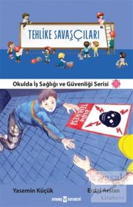 Tehlike Savaşçıları - Okulda İş Sağlığı ve Güvenliği Serisi 1