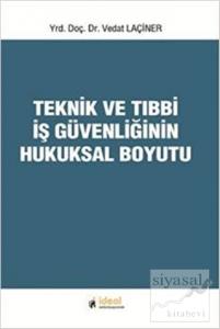 Teknik ve Tıbbi İş Güvenliğinin Hukuksal Boyutu