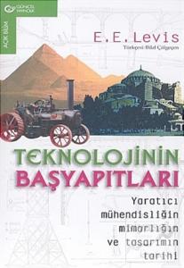 Teknolojinin Başyapıtları Yaratıcı Mühendisliğin Mimarlığın ve Tasarımın Tarihi