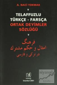 Telaffuzlu Türkçe - Farsça Ortak Deyimler Sözlüğü