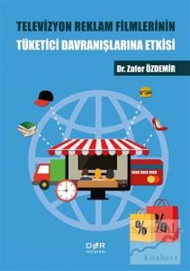 Televizyon Reklam Filmlerinin Tüketici Davranışlarına Etkisi