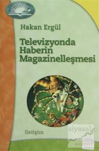 Televizyonda Haberin Magazinelleşmesi