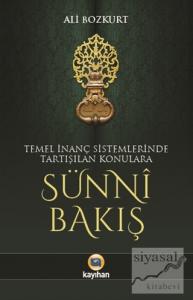 Temel İnanç Sistemlerinde Tartışılan Konulara Sünni Bakış