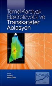 Temel Kardiyak Elektrofizyoloji ve Transkateter Ablasyon