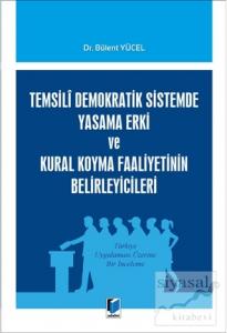 Temsili Demokratik Sistemde Yasama Erki ve Kural Koyma Faaliyetinin Belirleyicileri