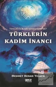 Tengricilik Mi? Şamanizm Mi? Türklerin Kadim İnancı
