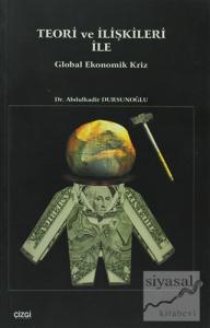 Teori ve İlişkileri ile Global Ekonomik Kriz