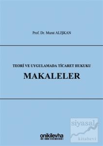 Teori ve Uygulamada Ticaret Hukuku - Makaleler (Ciltli)
