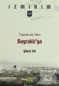 Tepekule'den Bayraklı'ya