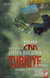 Terör Örgütü PKK ve Avrupa Birliğinin Türkiye Üzerindeki Hedefleri