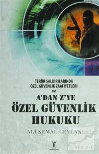 Terör Saldırılarında Özel Güvenlik Zaaviyetleri ve A'dan Z'ye Özel Güvenlik Hukuku