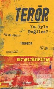 Terör - Ya Öyle Değilse?