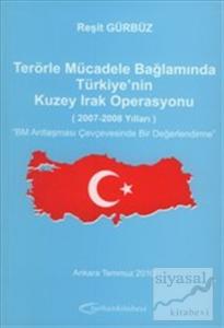 Terörle Mücadele Bağlamında Türkiye'nin Kuzey Irak Operasyonu (2007-2008 Yılları) BM Antlaşması Çerçevesinde Bir Değerlendirme