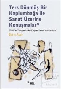 Ters Dönmüş Bir Kaplumbağa İle Sanat Üzerine Konuşmalar