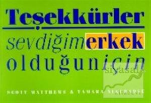 Teşekkürler Sevdiğim Erkek Olduğun İçin Teşekkürler Sevdiğim Erkek Olduğun İçin