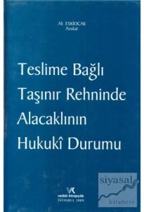 Teslime Bağlı Taşınır Rehninde Alacaklının Hukuki Durumu