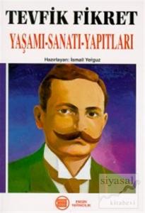 Tevfik Fikret Yaşamı-Sanatı-Yapıtları