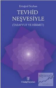 Tevhid Teşvesiyle Tasavvuf ve Hikmet