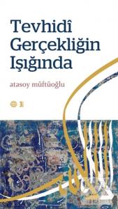 Tevhidi Gerçekliğin Işığında