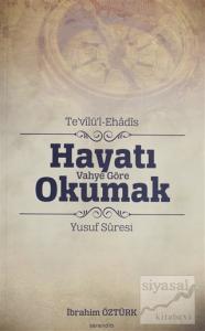 Te'vilü'l-Ehadis Hayatı Vahye Göre Okumak - Yusuf Suresi